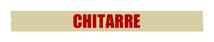 CHITARRE